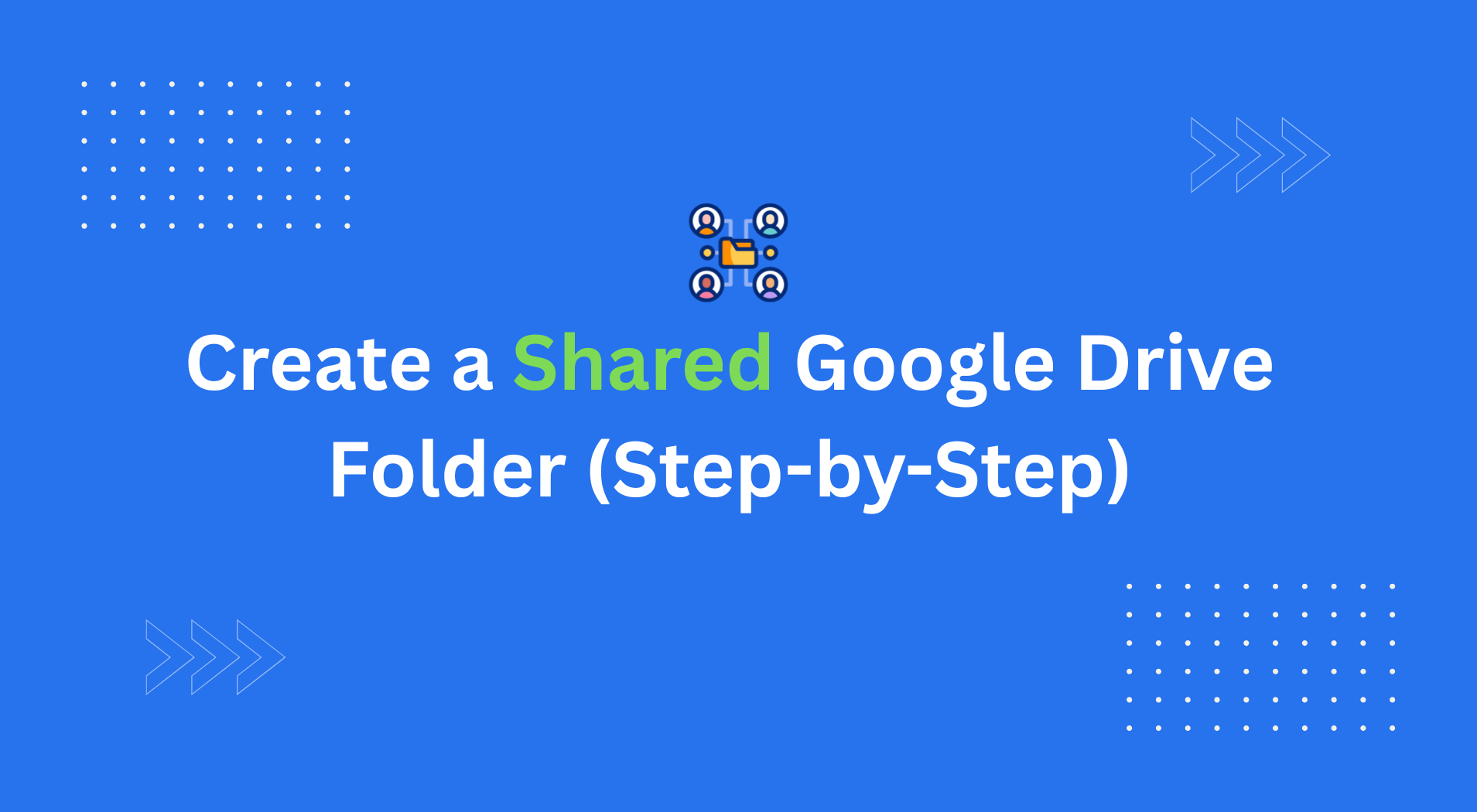 How to Create a Shared Google Drive Folder (Step-by-Step)