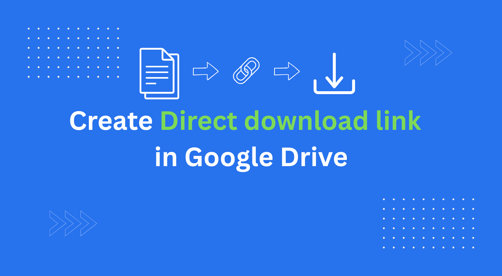 How to Create a Direct Download Link in Google Drive (4 Methods)