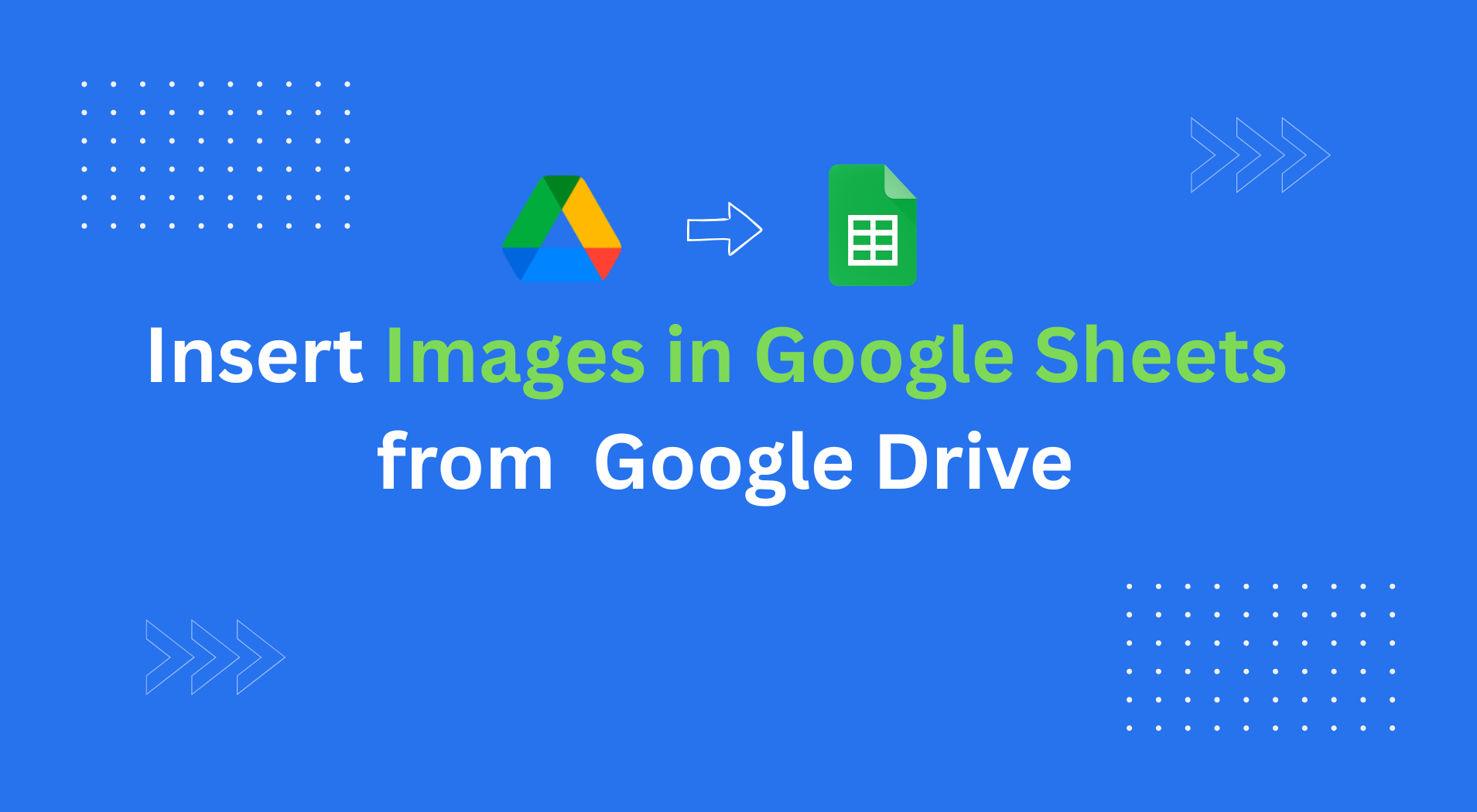How to Insert Images in Google Sheets from Google Drive (2 Methods)