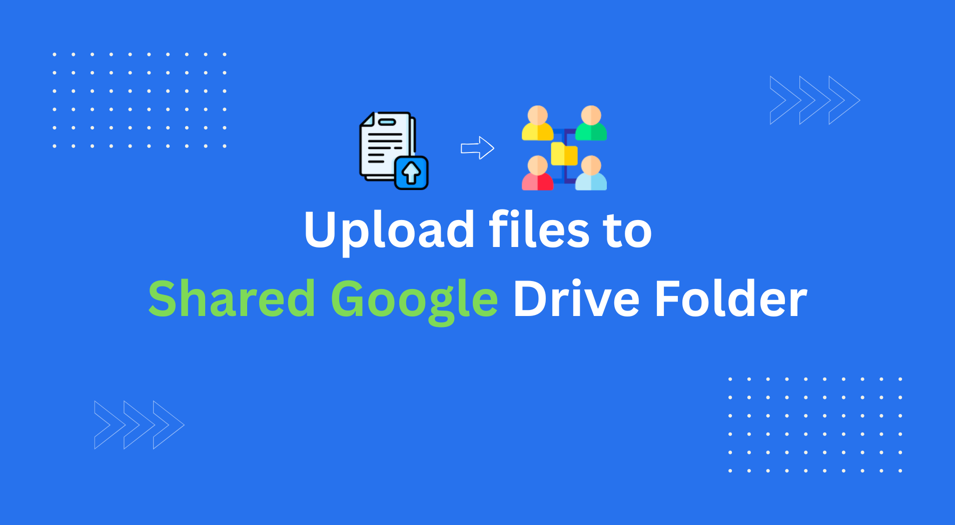 How to Upload Files to a Shared Google Drive Folder